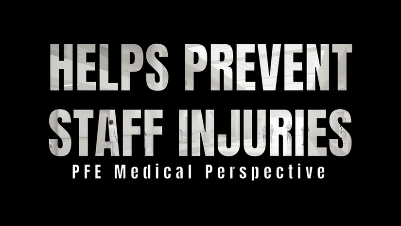 PFE Medical perspective | Supports the staff by reducing the risk of injury